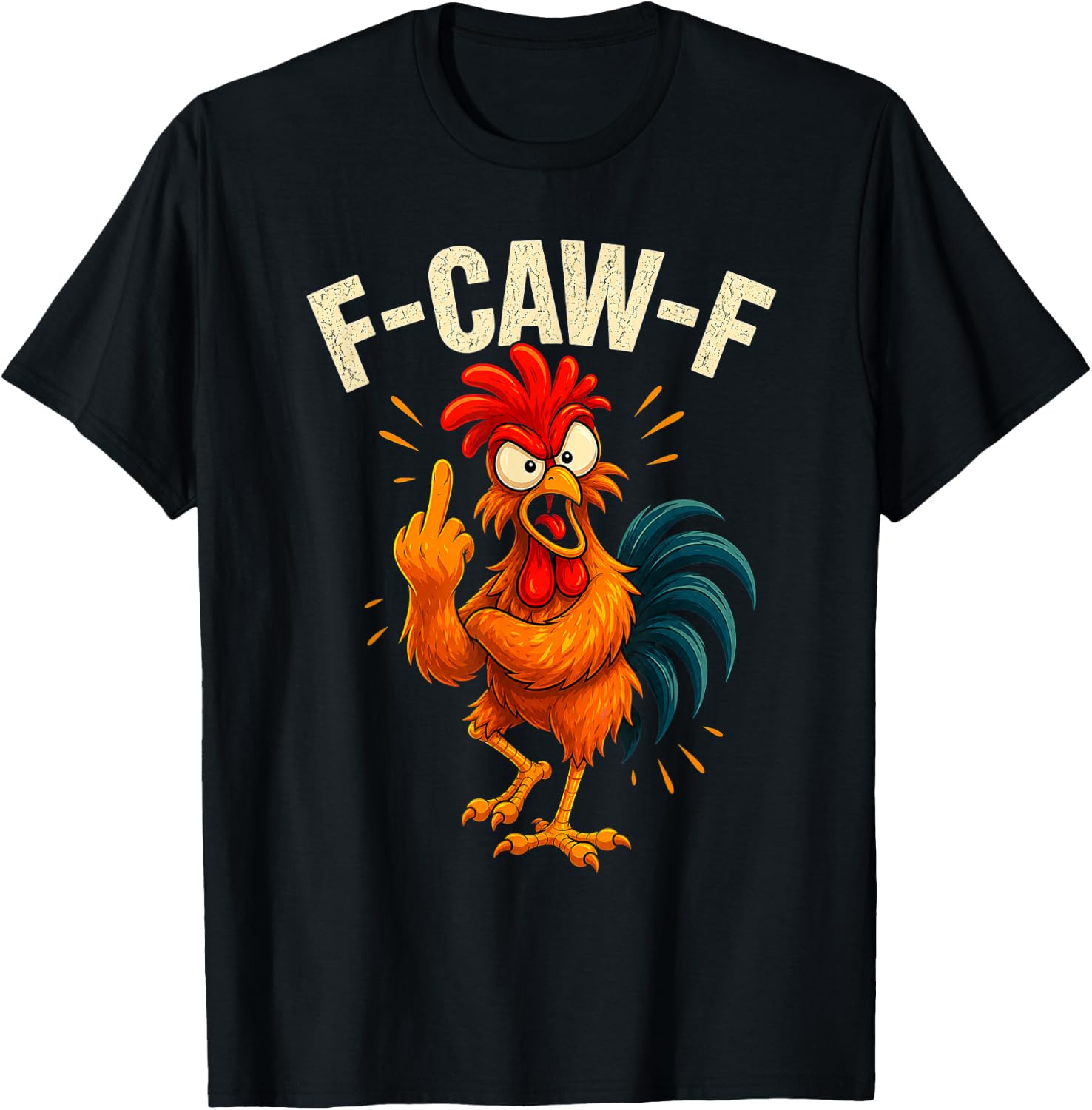 F CAW F Chicken Attitude Middle Finger Funny Sarcastic Meme T-Shirt