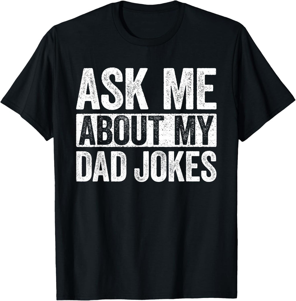Ask Me About My Dad Jokes Shirt Funny Men Fathers Day T-Shirt