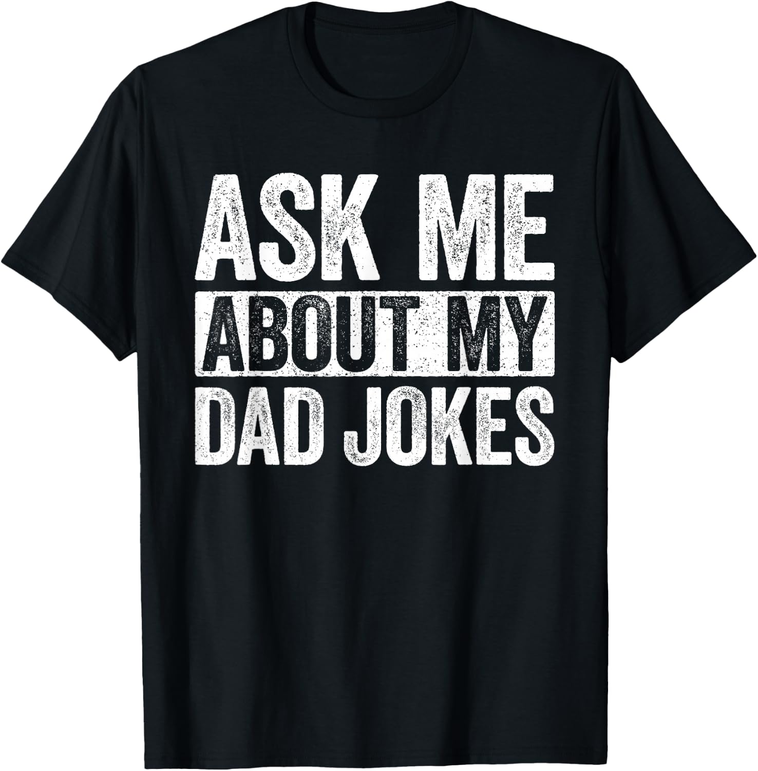 Ask Me About My Dad Jokes Shirt Funny Men Fathers Day T-Shirt