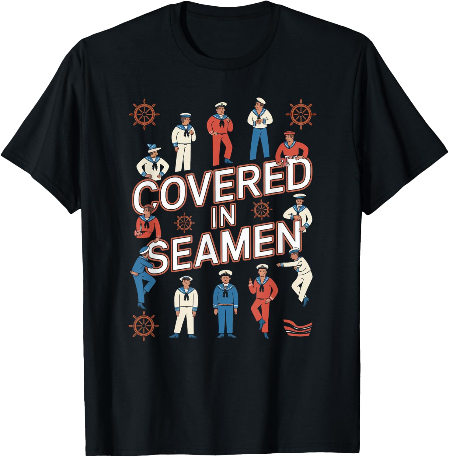 Covered in Seamen Joke Sarcastic Wife Women Mom Sassy Humor T-Shirt