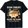 Inappropriate Food Funny Miso Horny Humor Embarrassing Women T-Shirt