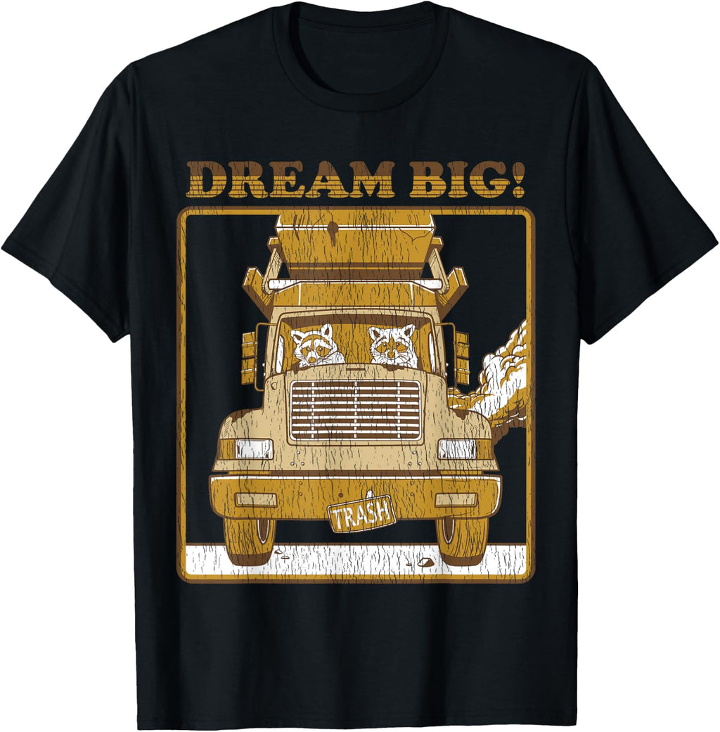Dream Big Funny Raccoon Shirt - Raccoon Trash T-Shirt