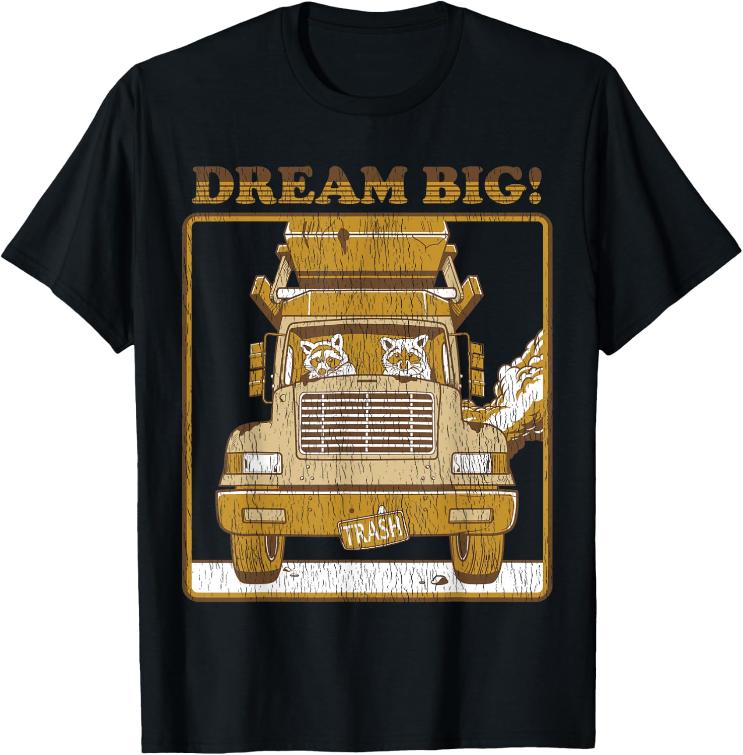 Dream Big Funny Raccoon Shirt - Raccoon Trash T-Shirt