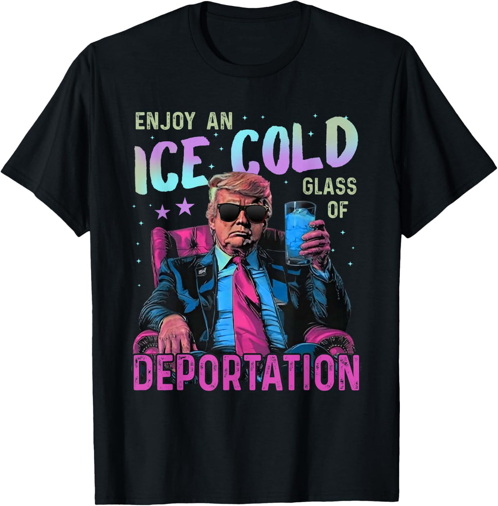 ICE Enjoy an Ice Cold Glass of Deportation T-Shirt