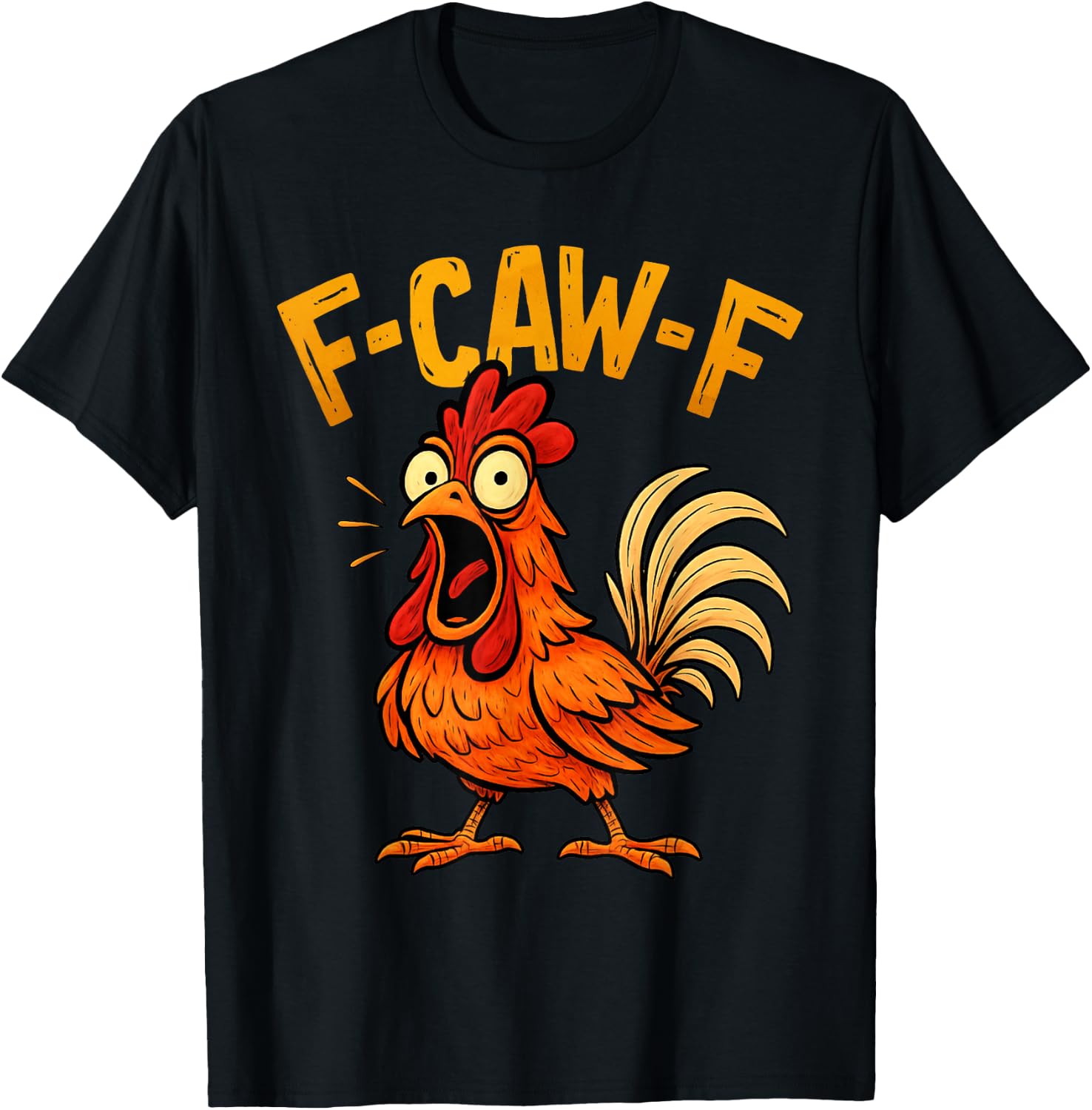 Funny F-Caw-F Chicken FCawF Humor Quote Rooster Meme T-Shirt