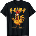 F Caw F Funny Chicken Humor Fcawf Fawk Quote Rooster Meme T-Shirt