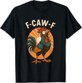 F Caw F Chicken Funny Sayings Rooster Meme Rude Adult Humor T-Shirt