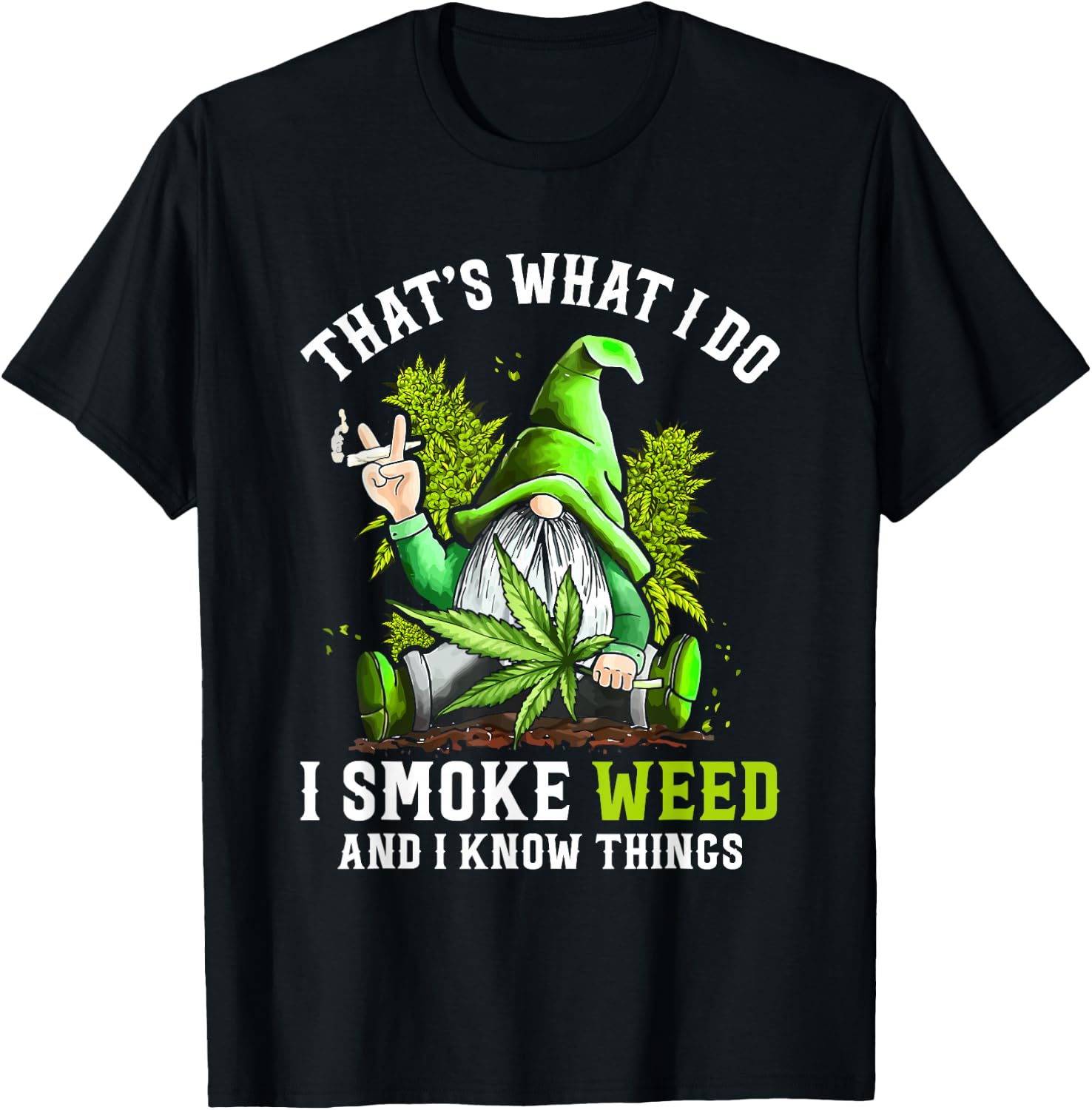 Gnome Smoke Weed and I Know Things Funny Cannabis Marijuana T-Shirt