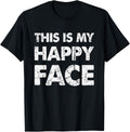 Funny This Is My Happy Face T-Shirt