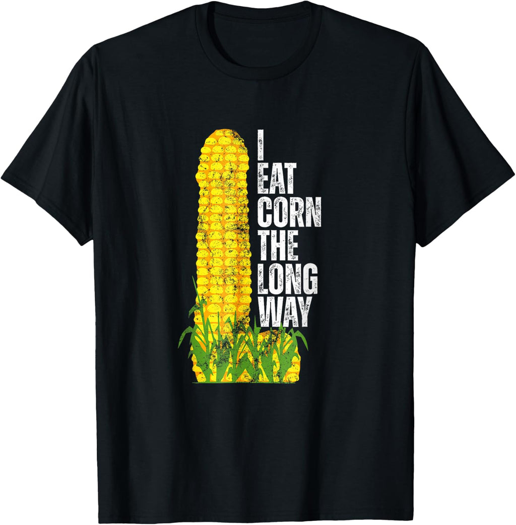 I Eat Corn The Long Way Funny T-Shirt