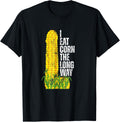 I Eat Corn The Long Way Funny T-Shirt