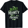 Make Money Not Friends | Millionaire Rich | Cash Business T-Shirt