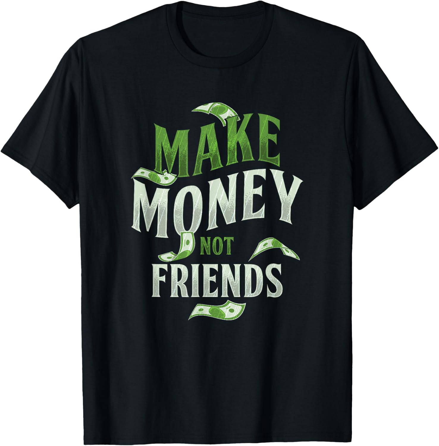 Make Money Not Friends | Millionaire Rich | Cash Business T-Shirt