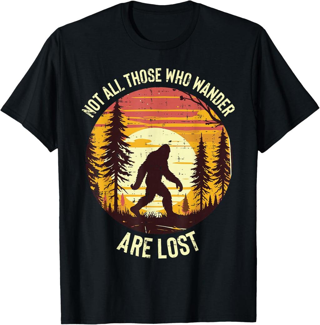 Bigfoot Not All Who Wander are Lost Sasquatch Tees T-Shirts for Men Women Kids