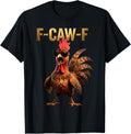 F Caw F Chicken Humor Fcawf Fawk Funny Rooster Meme T-Shirt
