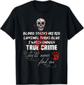 I Watch Enough True Crime They'll Never Find You Funny T-Shirt