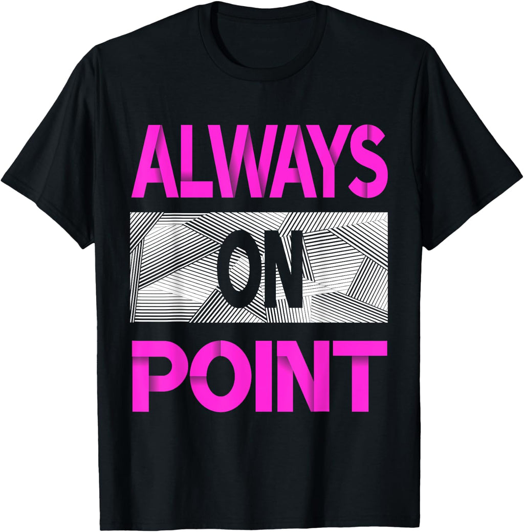 Always On Point Pink Color Graphic T-Shirt