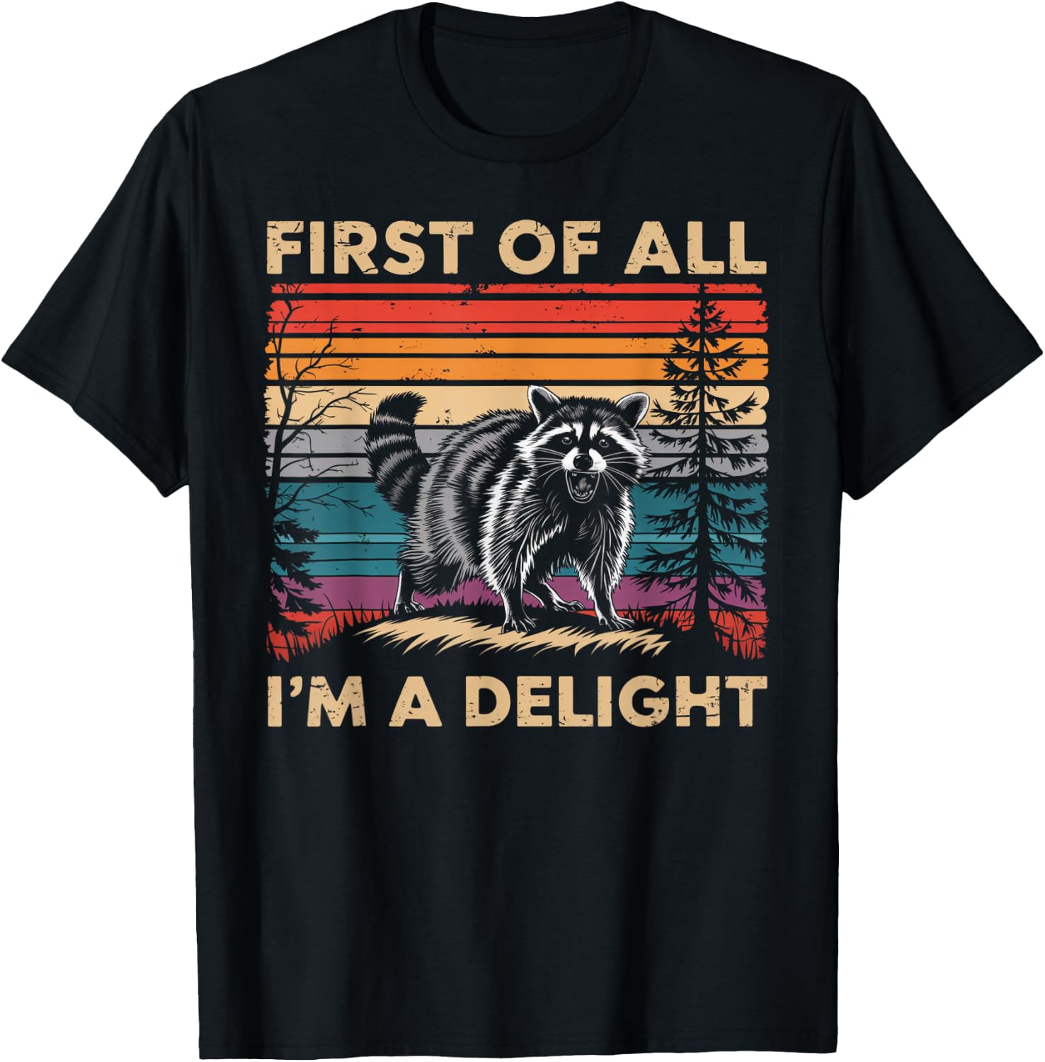 Raccoon First of All Im A Delight Racoon Gifts for Men Women T-Shirt