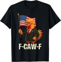 Meme Anti-Trump F-Caw-F T-Shirt
