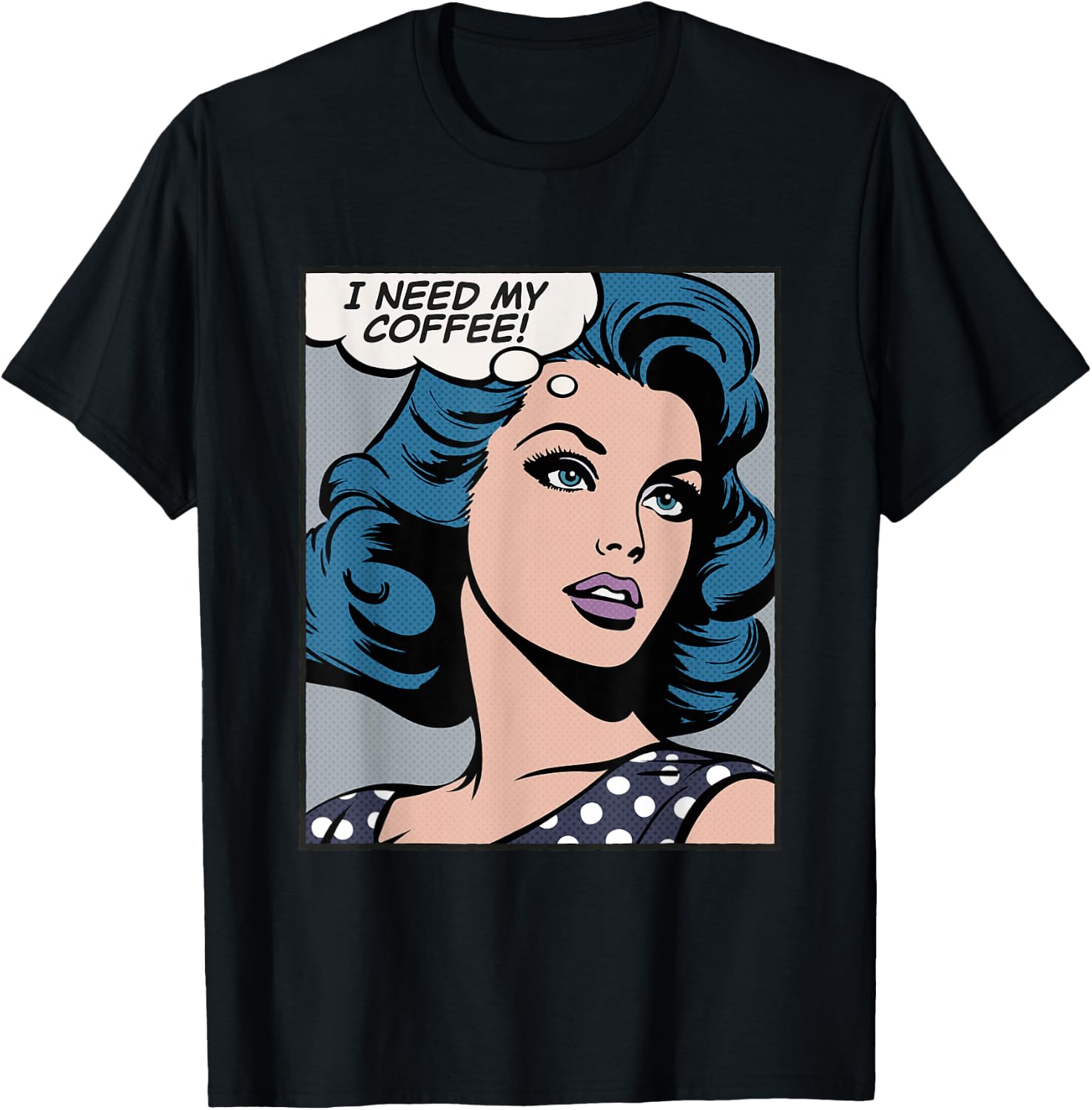 I need my coffee, pop art girl T-Shirt