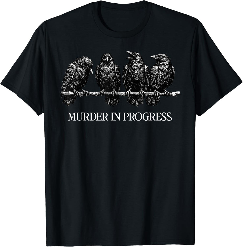 Murder in Progress Black Crow Dark Humor Gothic Bird Lover T-Shirt