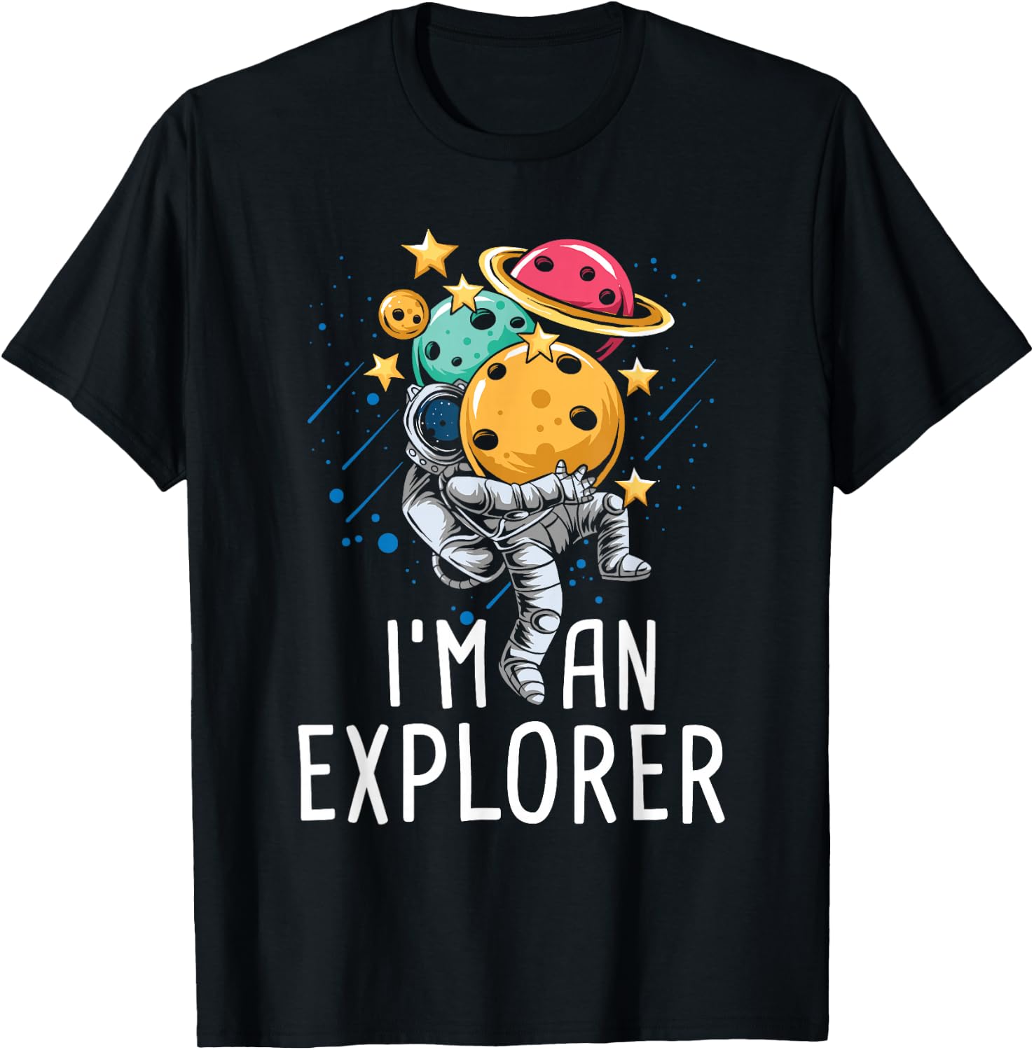 I'm An Explorer - Astronaut Universe Planets Space T-Shirt