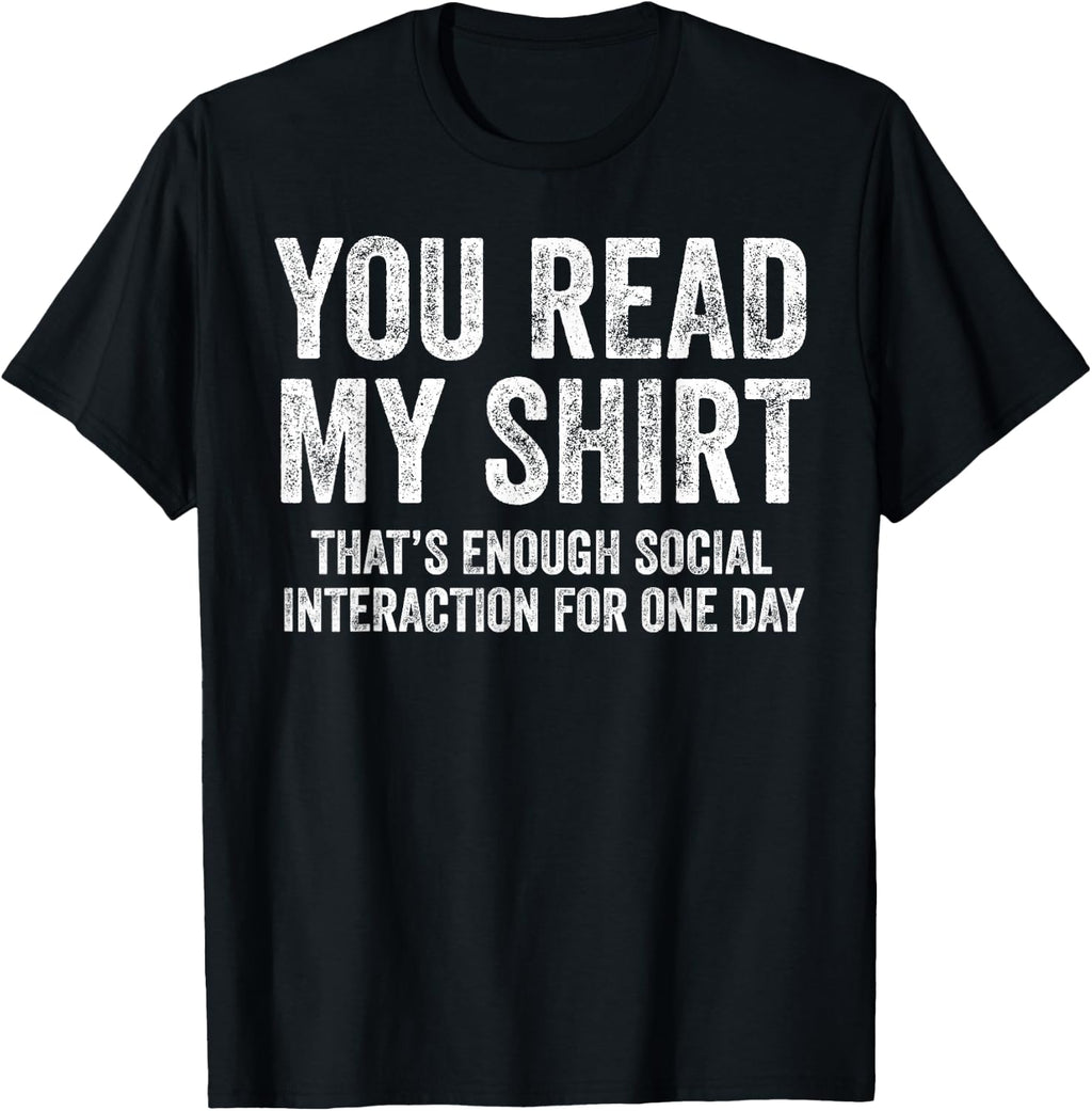 You Read My Shirt Funny Sarcastic Humor Saying T-Shirt