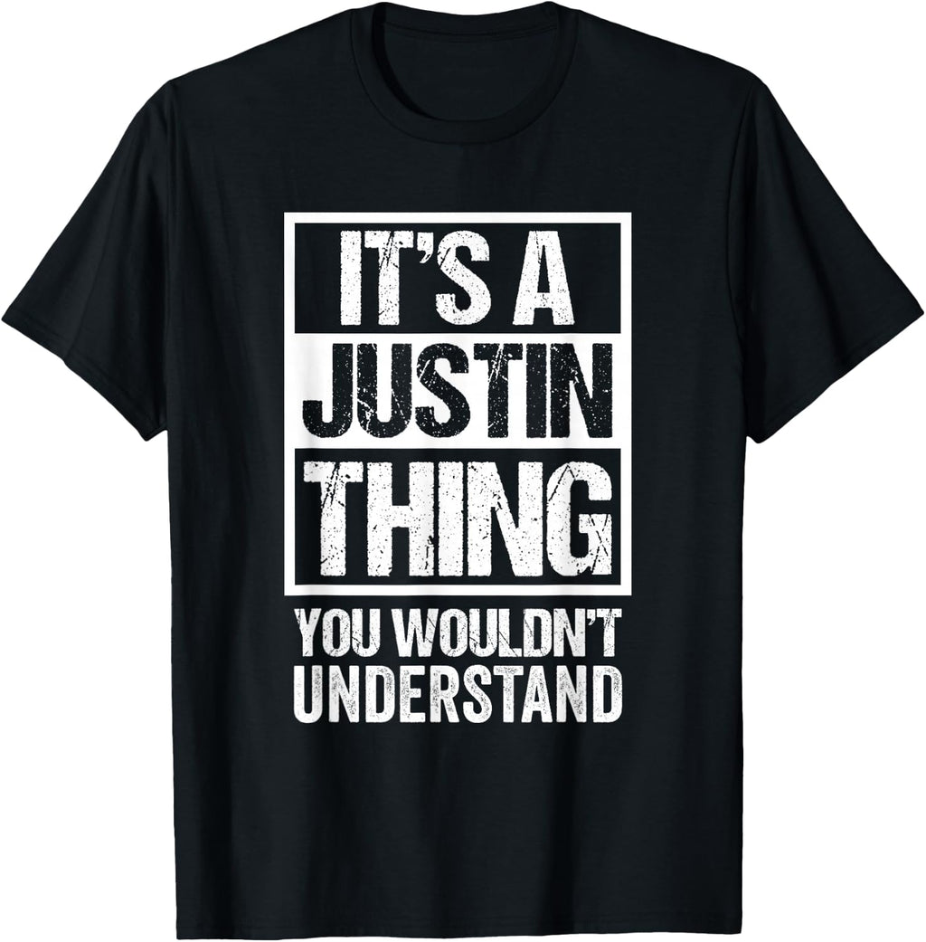 It's A Justin Thing You Wouldn't Understand T-Shirt
