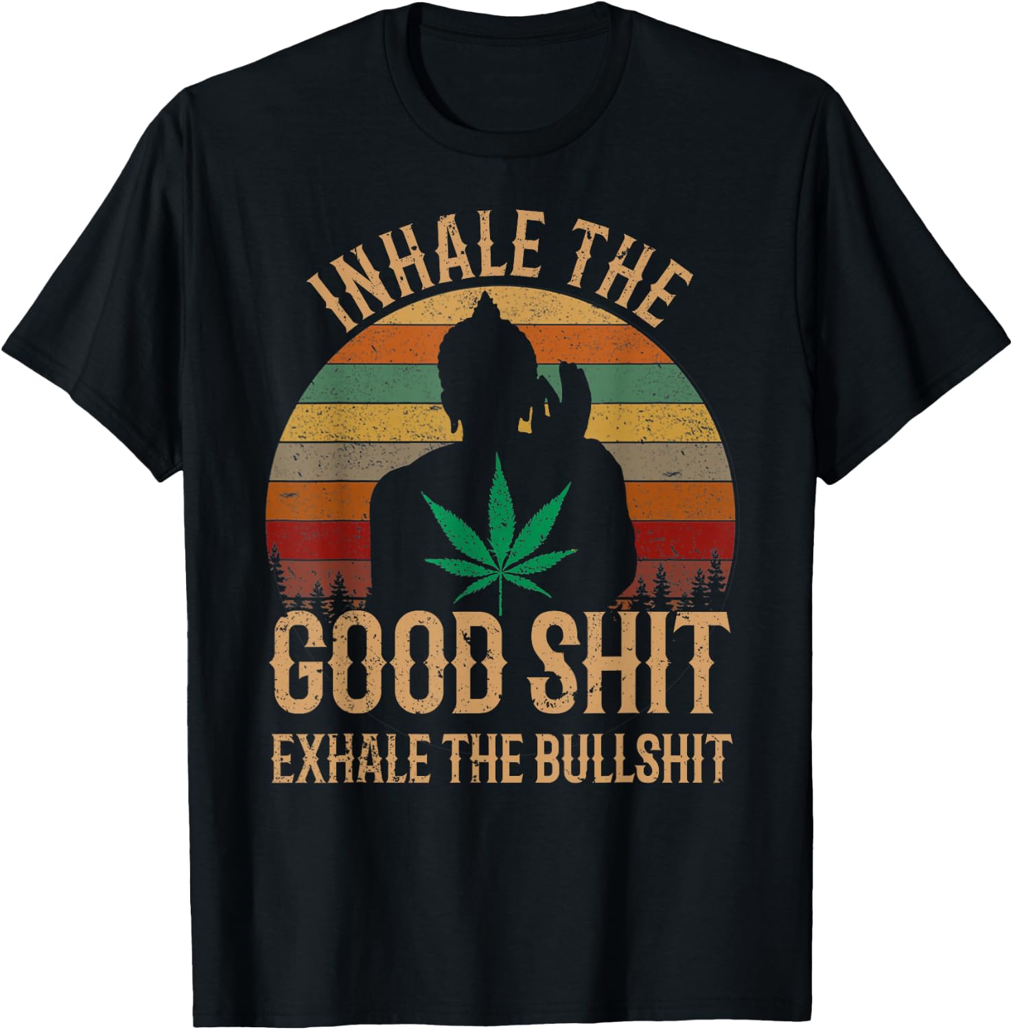 Inhale Good Shit Exhales Bullshit Weed Retro Cannabis Funny T-Shirt