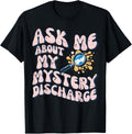 Ask About Mystery Discharge Funny Saying Inappropriate Women T-Shirt