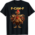 F Caw F Chicken Humor Fcawf Fawk Funny Rooster Meme T-Shirt