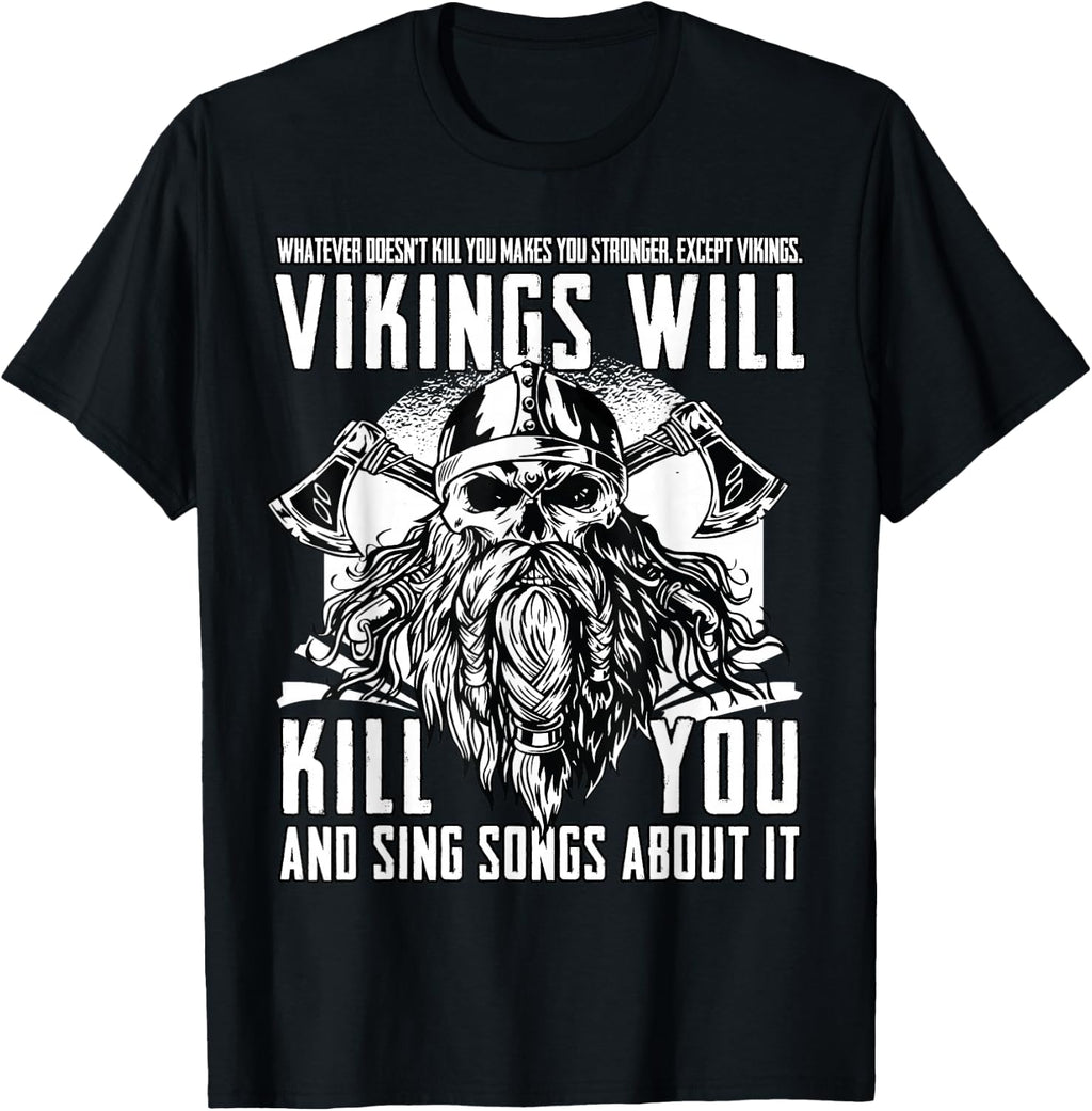 Vikings Will Kill You and Sing Songs About It Funny Viking T-Shirt