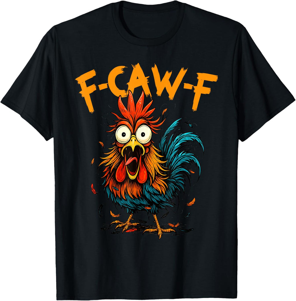 Funny Chicken F Caw F Tee Shirt Humorous Office Gift T-Shirt for Men Women