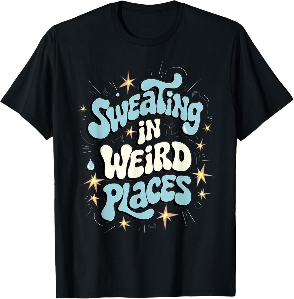 Embarrassing Shirt Funny Inappropriate Sweating Adult Humor T-Shirt