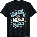 Embarrassing Shirt Funny Inappropriate Sweating Adult Humor T-Shirt