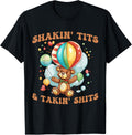 Shakin' Tits and Takin' Shits Funny Gifts for Women Men T-Shirt