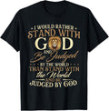 I Would Rather Stand with God - Christian Faith Religious T-Shirt