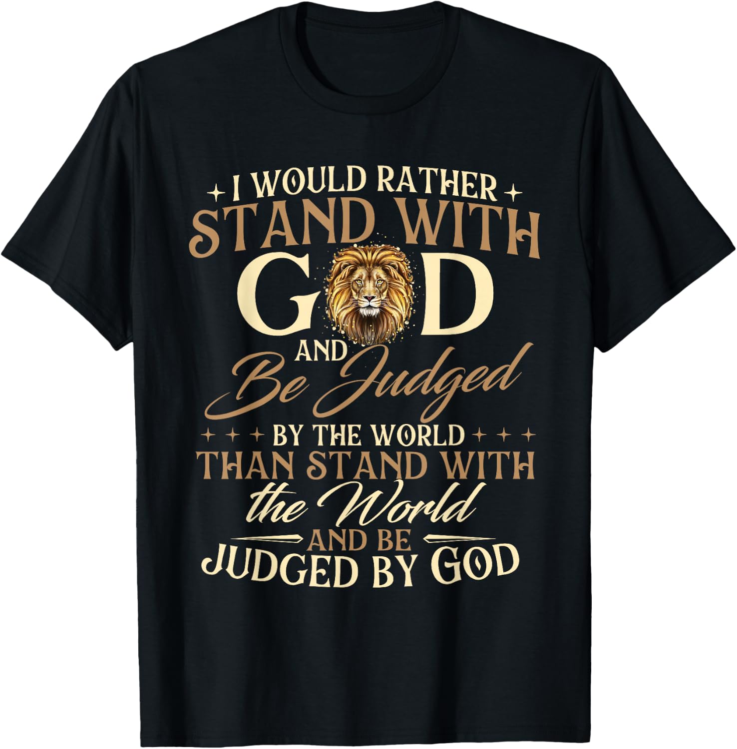 I Would Rather Stand with God - Christian Faith Religious T-Shirt