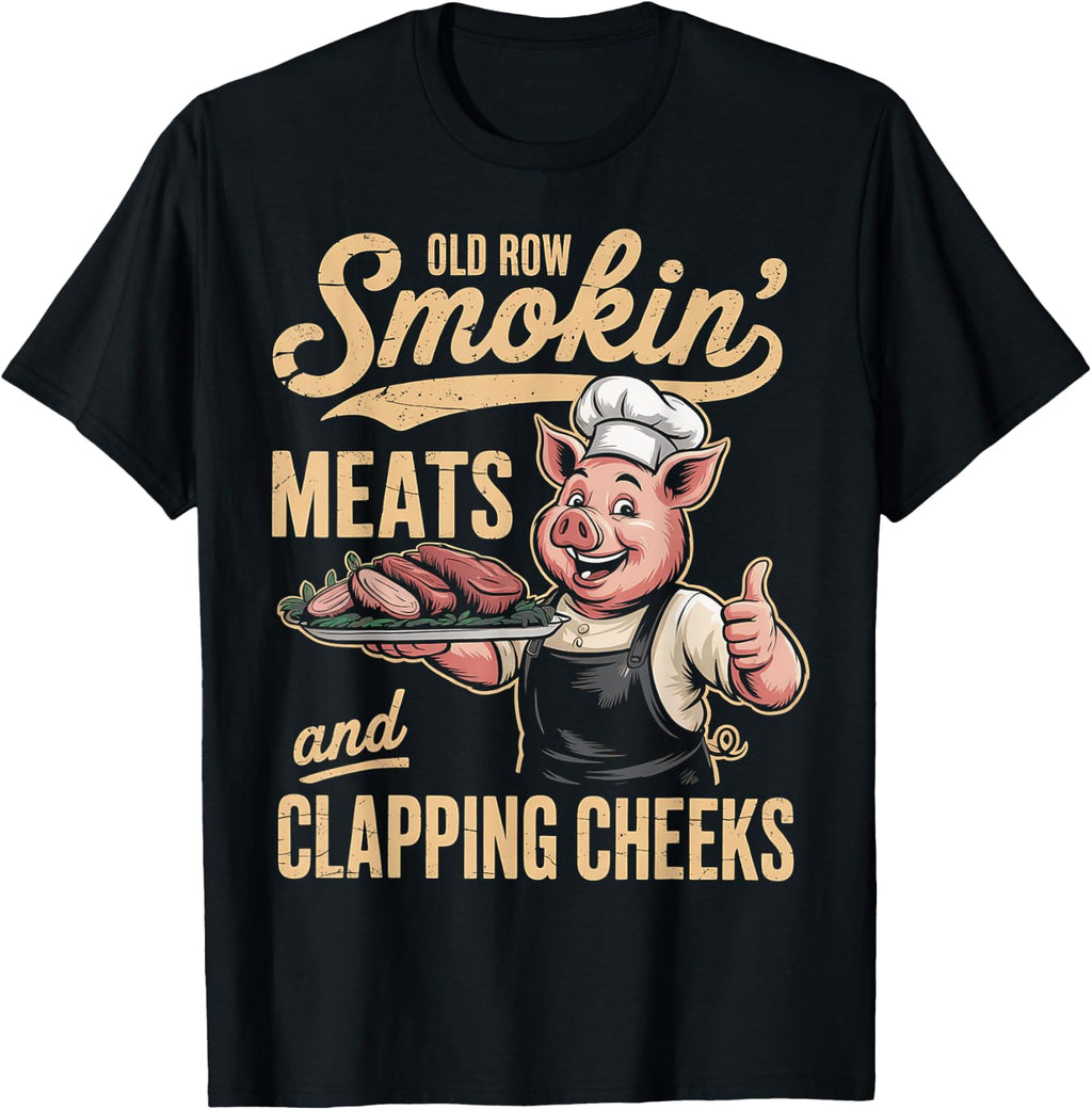 Old Rows Smokin' Meats and Clapping Cheeks Funny BBQ T-Shirt