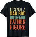 It's Not A Dad BOD It's A Father Figure, Funny Retro Vintage T-Shirt