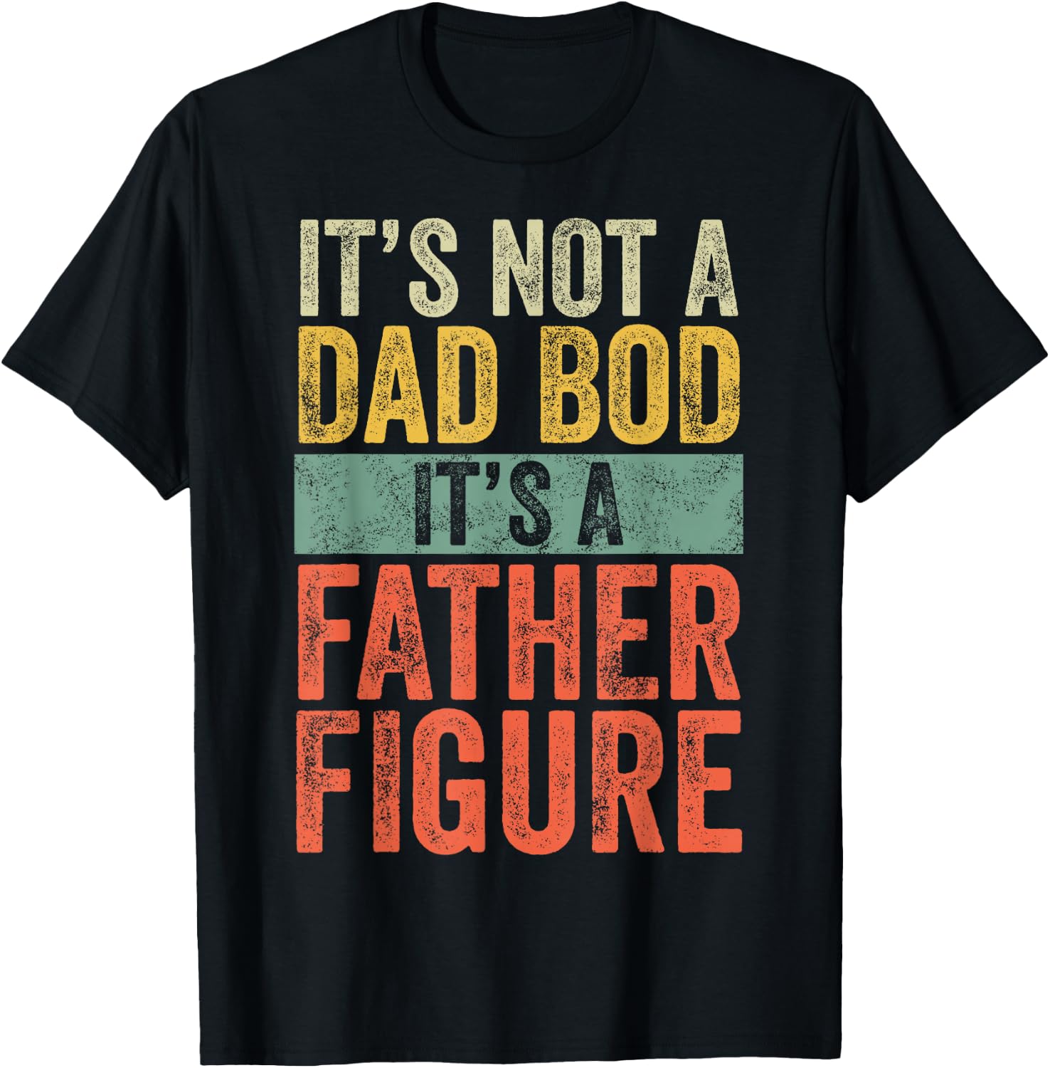 It's Not A Dad BOD It's A Father Figure, Funny Retro Vintage T-Shirt