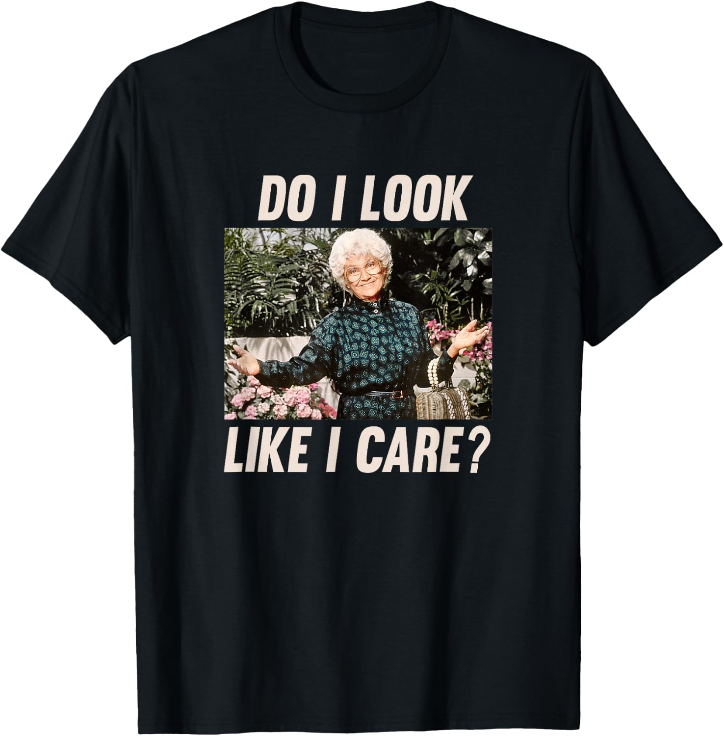 The Golden Girls - Sophia Do I Look Like I Care? T-Shirt