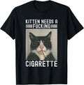 Kitten Needs A Fucking Cigarette Funny Cat Lover T-Shirt