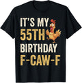 55th Birthday Funny F-Caw-F Chicken Rooster Crow FCAWF Meme T-Shirt