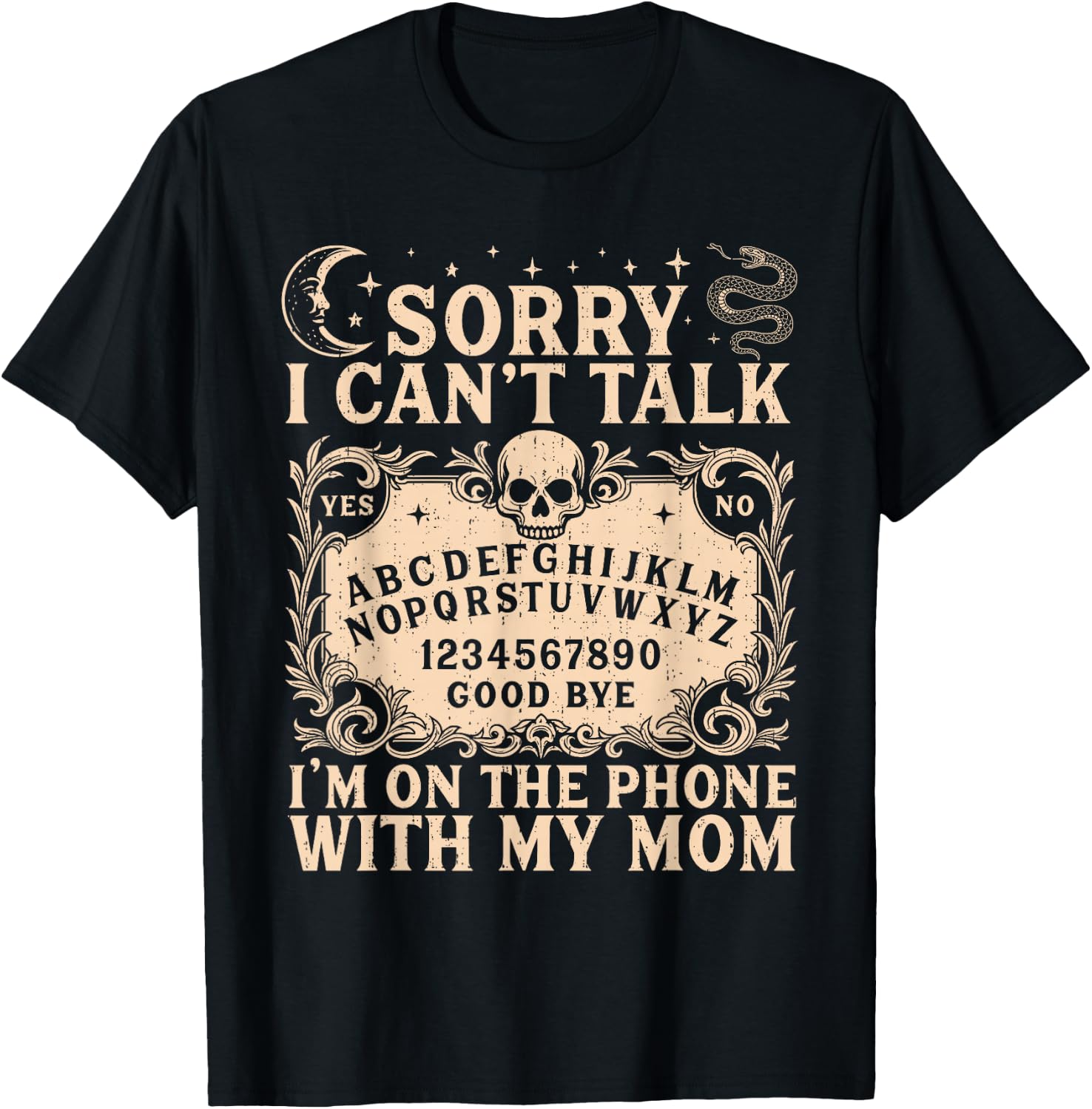 Sorry I Can't Talk I'm On The Phone with My Mom Funny Quote T-Shirt