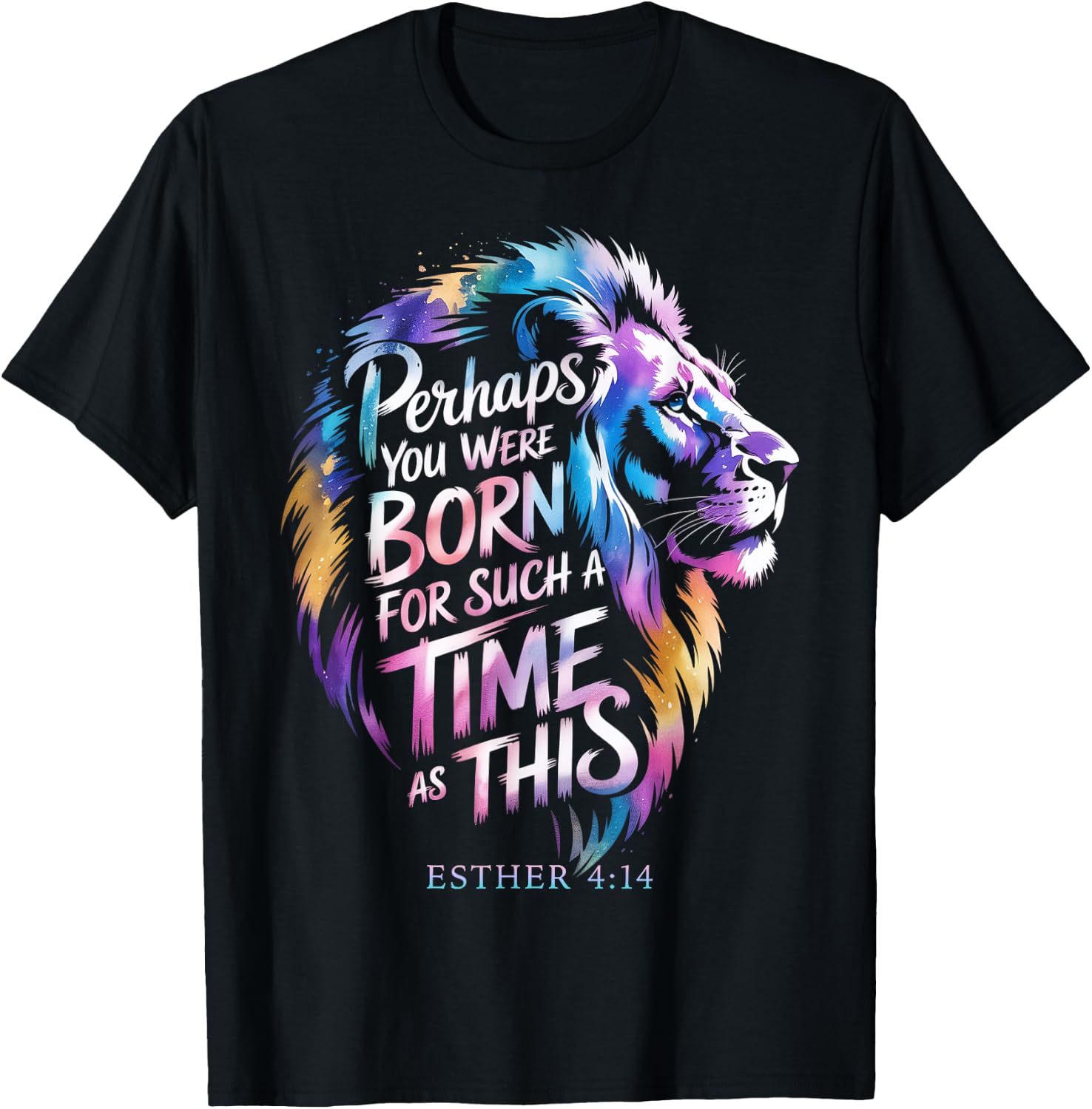 Perhaps You Were Born for Such a Time as This Esther 4-14 T-Shirt