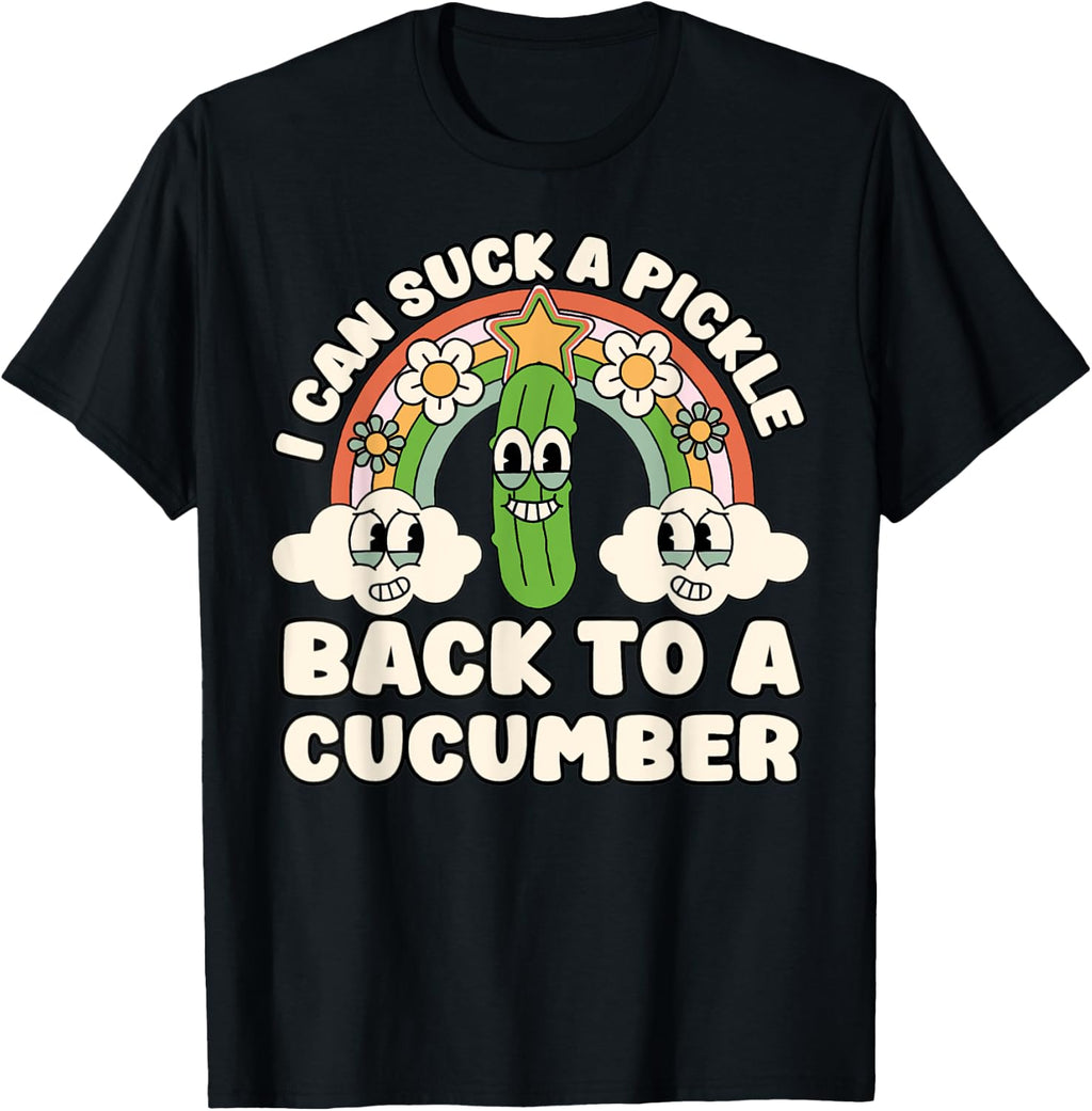 I Can Suck A Pickle Inappropriate Embarrassing Adult Humor T-Shirt