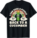 I Can Suck A Pickle Inappropriate Embarrassing Adult Humor T-Shirt