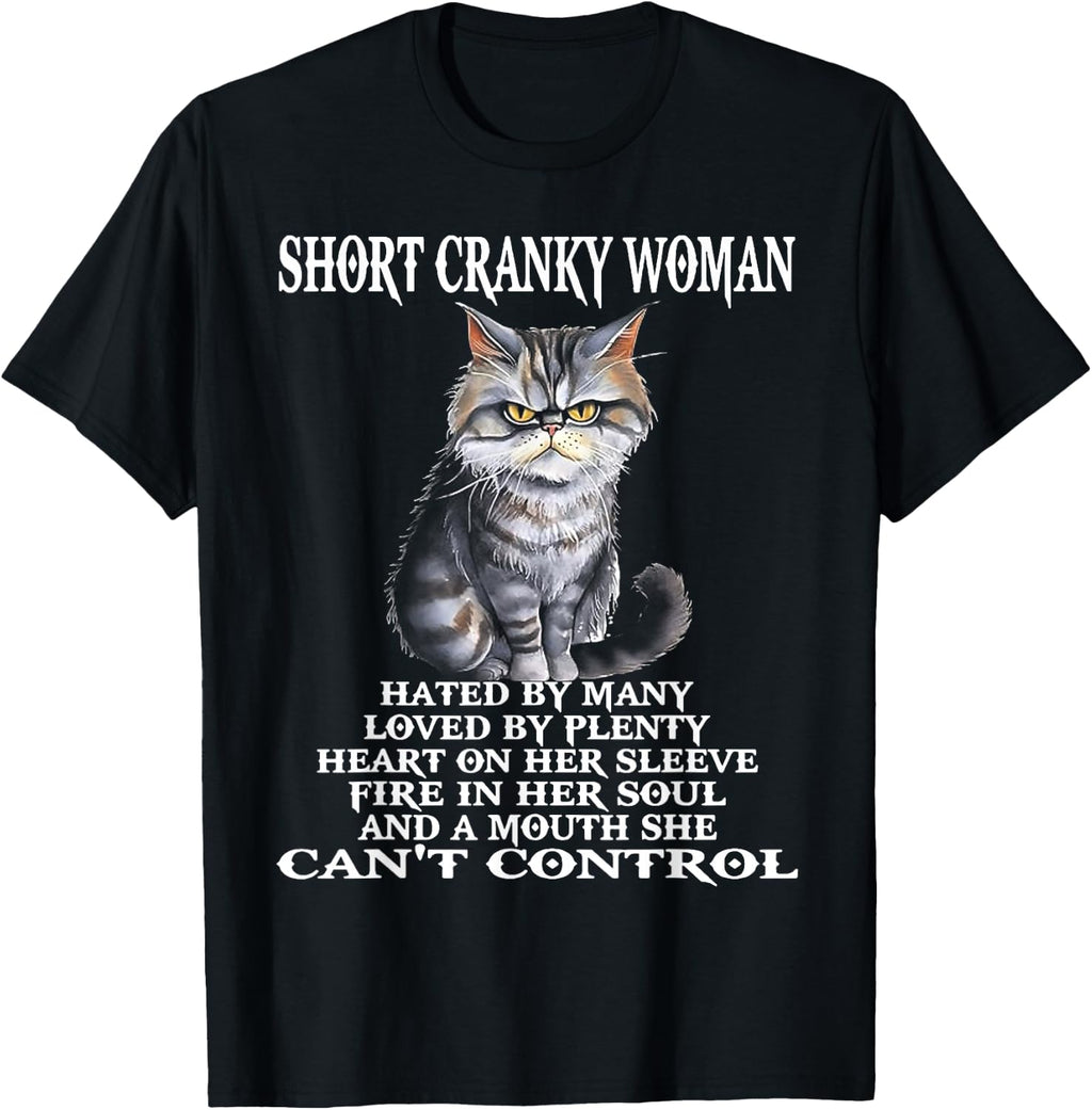 Cat Short Cranky Woman Hated By Many Loved By Plenty T-Shirt