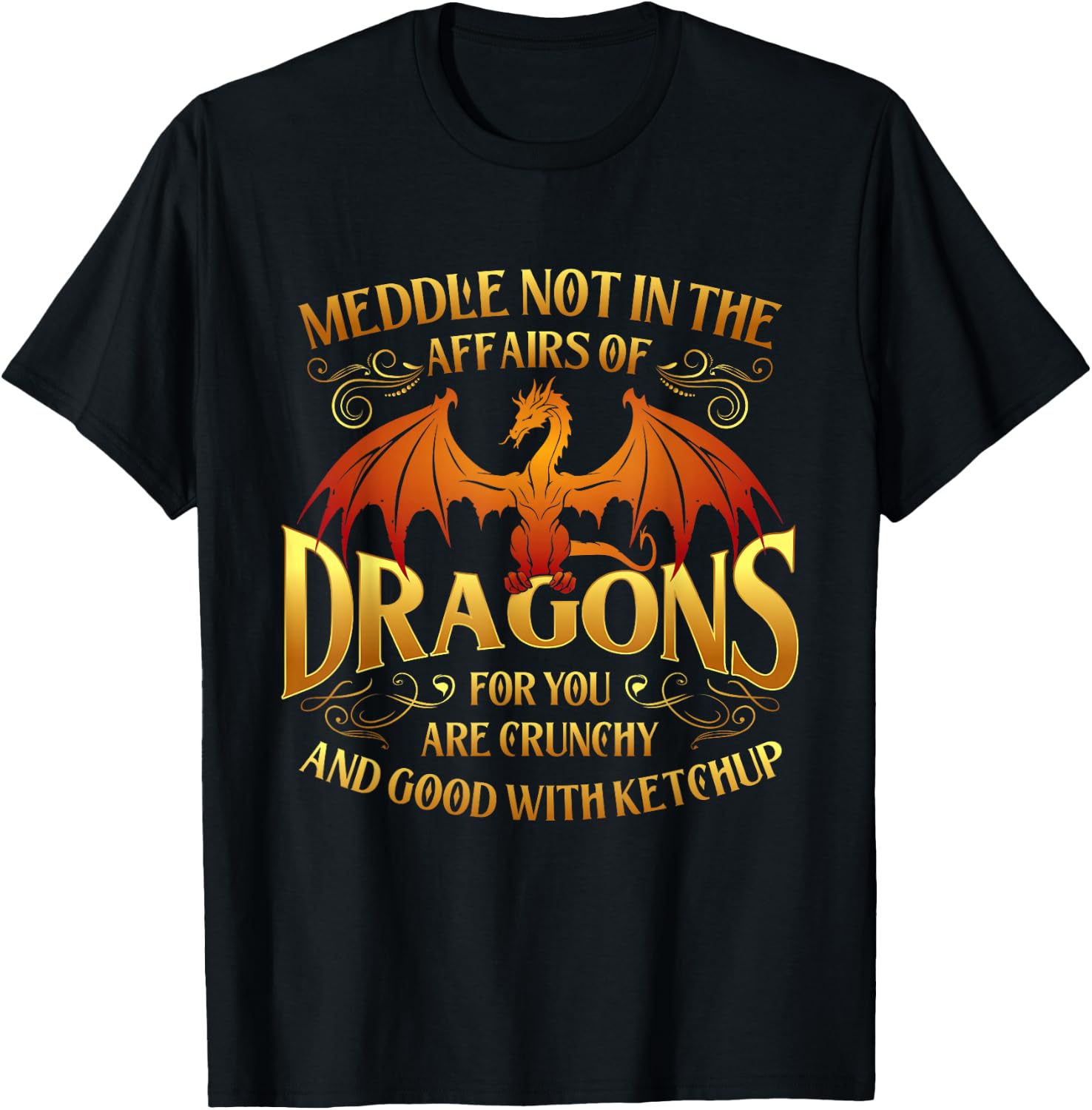 Meddle Not in The Affairs of Dragons - Fantasy Lover T-Shirt